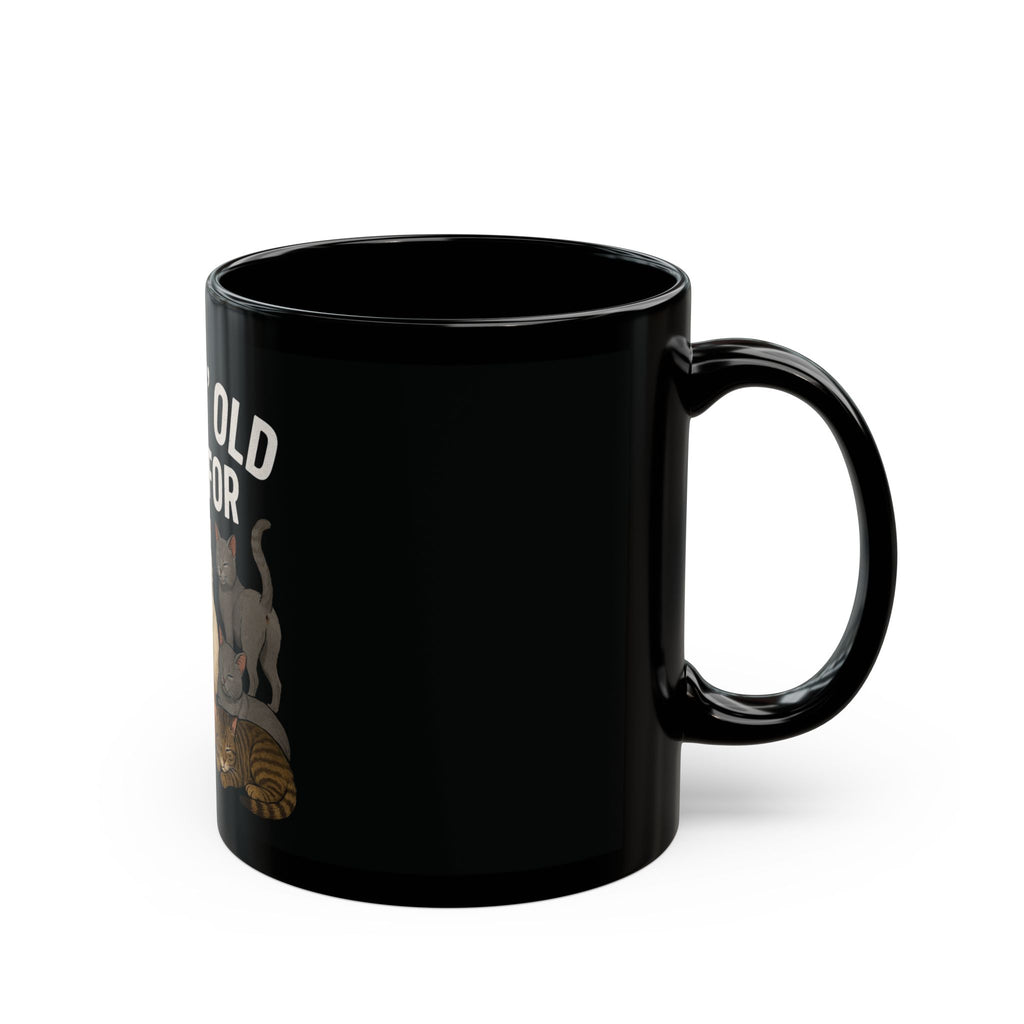 'Gettin' Old Ain't For Pu$$ies' Black 11oz Coffee Cup - Funny Cat Lovers Mug - Funny aging getting older coffee mug