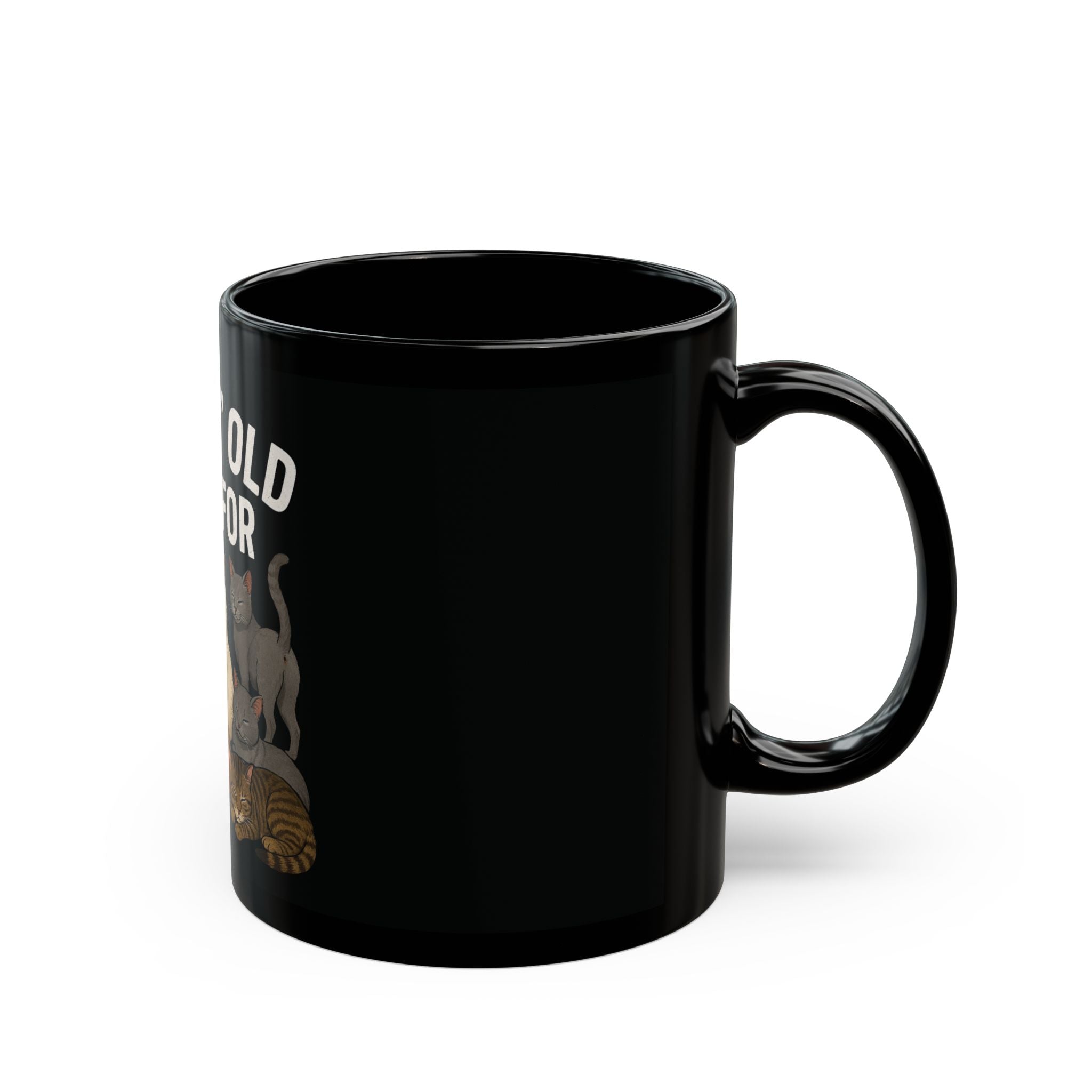 'Gettin' Old Ain't For Pu$$ies' Black 11oz Coffee Cup - Funny Cat Lovers Mug - Funny aging getting older coffee mug